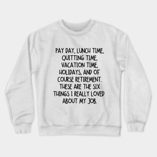 What I really loved about my job... Crewneck Sweatshirt